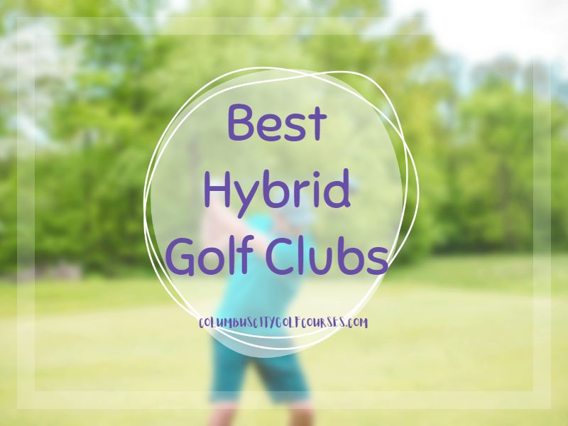 Best Hybrid Golf Clubs