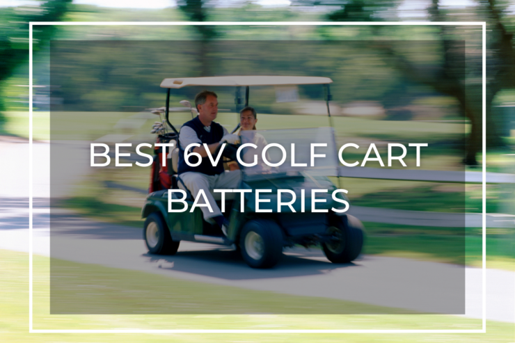 Best 6V Golf Cart Batteries