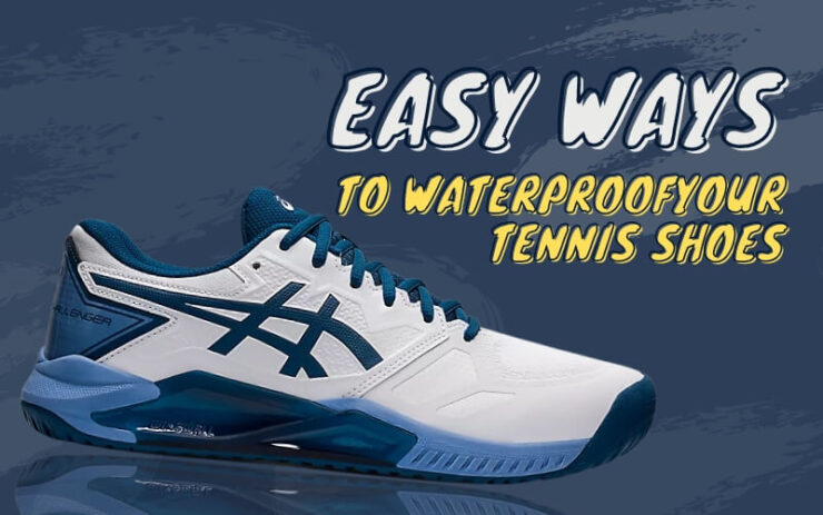 Waterproof Your Tennis Shoes