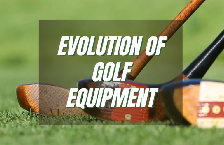 History and Evolution of Golf Equipment