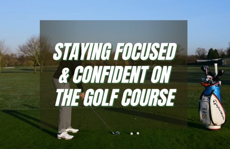 Tips for Staying Focused and Confident while Playing Golf