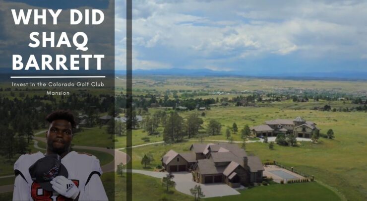 Why Did Shaq Barrett Choose To Invest In the Colorado Golf Club Mansion